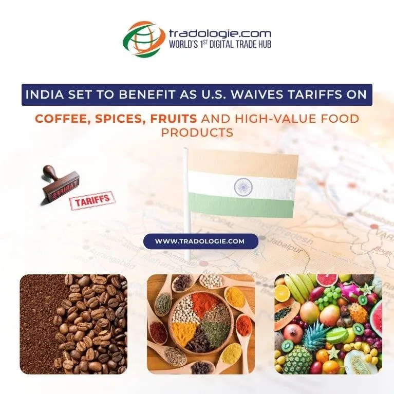 India Set to Benefit as U.S. Waives Tariffs on Coffee, Spices, Fruits and High-Value Food Products