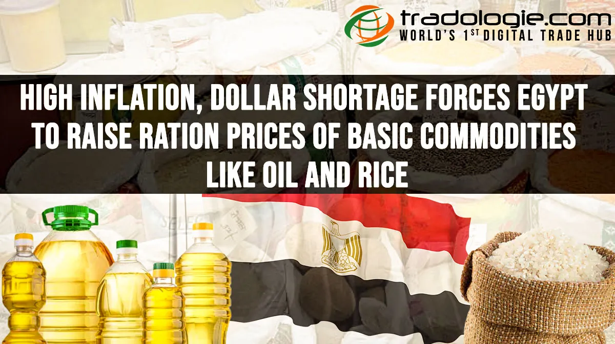 High Inflation, Dollar Shortage Forces Egypt To Raise Ration Prices Of Basic Commodities Like Oil An High Inflation, Dollar Shortage Forces Egypt To Raise Ration Prices Of Basic Commodities Like Oil An