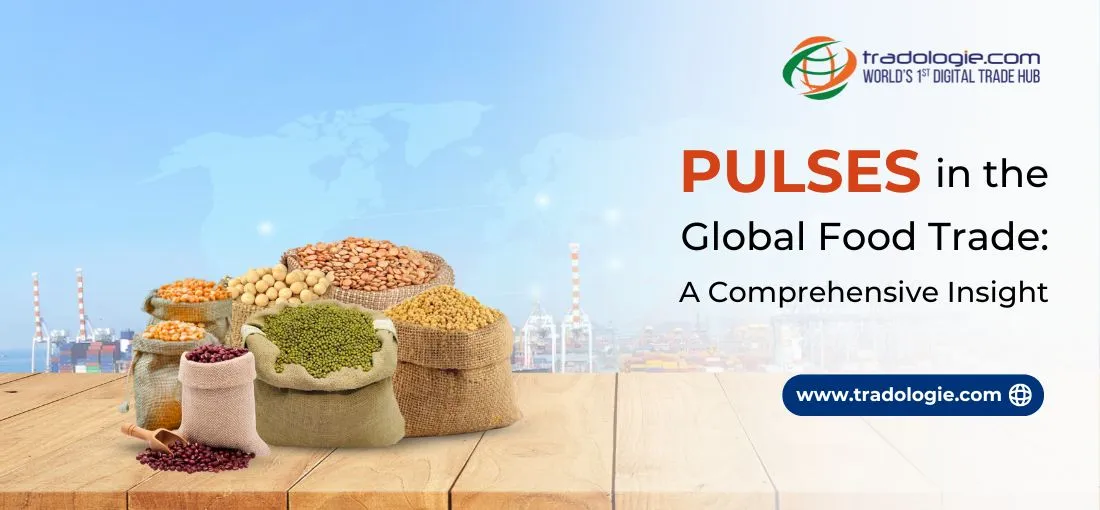 Pulses in the Global Food Trade: A Comprehensive Insight