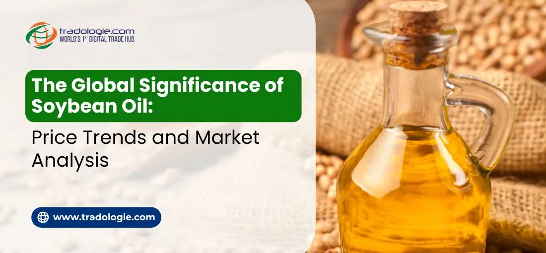 The Global Significance of Soybean Oil: Price Trends and Market Analysis The Global Significance of Soybean Oil: Price Trends and Market Analysis