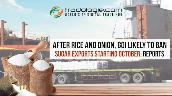 After Rice And Onion, GOI Likely To Ban Sugar Exports Starting October: Reports