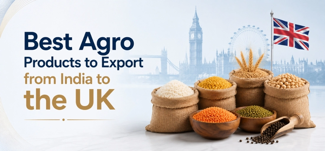 Best Agro Products to Export from India to the UK