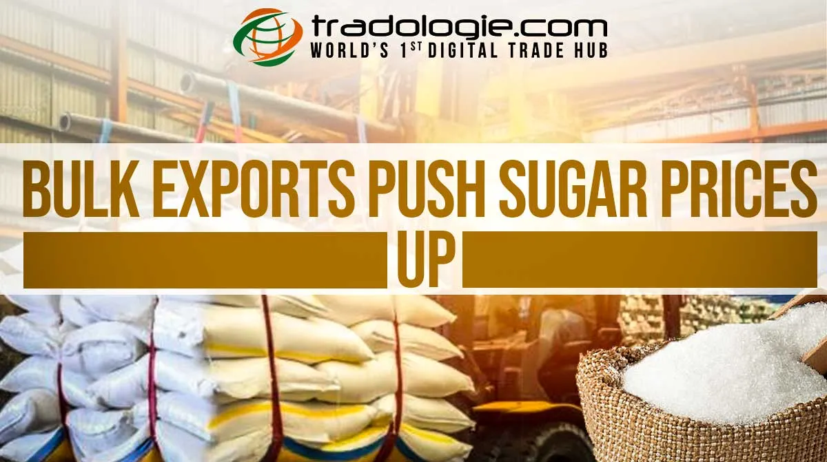 Bulk Exports Push Sugar Prices Up Bulk Exports Push Sugar Prices Up