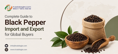 Complete Guide to Black Pepper Import and Export for Global Buyers