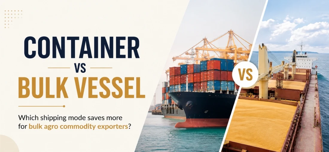 Container vs Bulk Vessel: Which Shipping Mode Saves More for Bulk Agro Commodity Exporters?