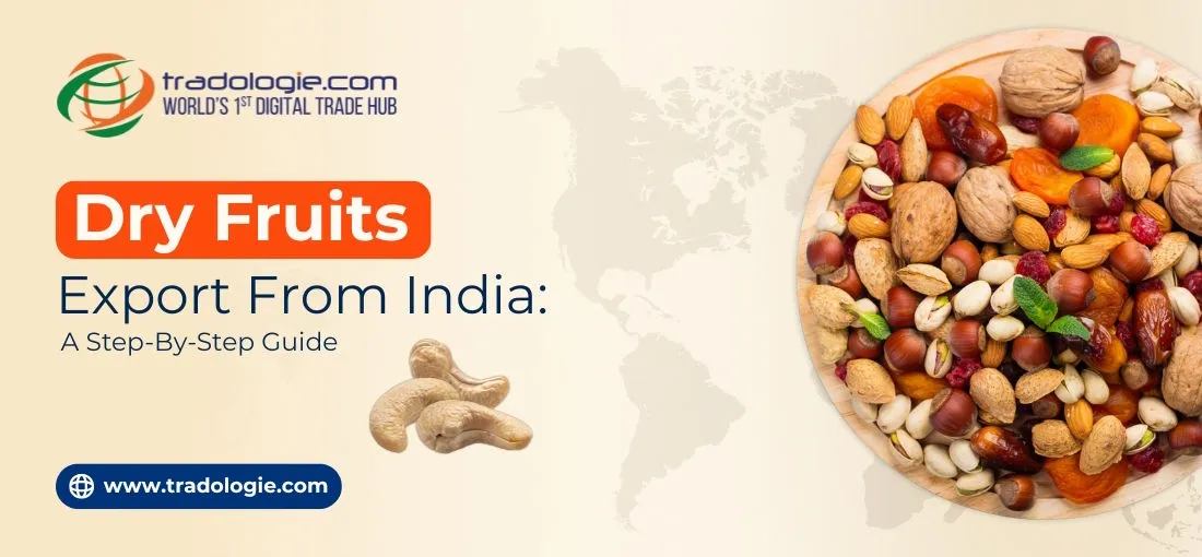 Dry Fruit Export from India: A Step-by-Step Guide