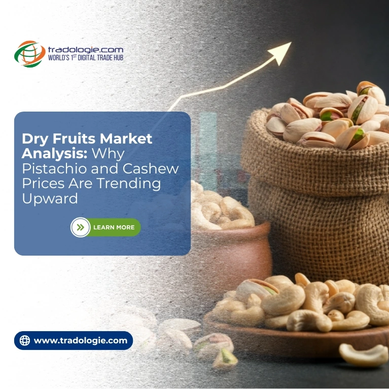 Dry Fruits Market Analysis: Why Pistachio and Cashew Prices Are Trending Upward
