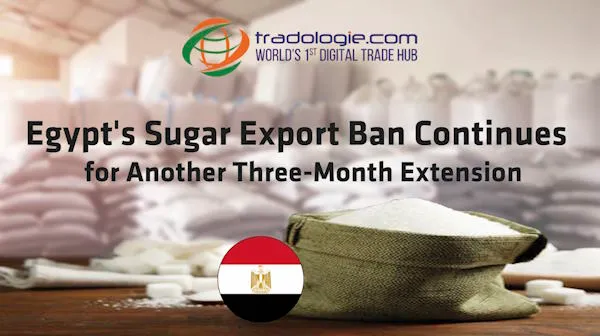 Egypt Sugar Export Ban Continues for Another Three-Month Extension
