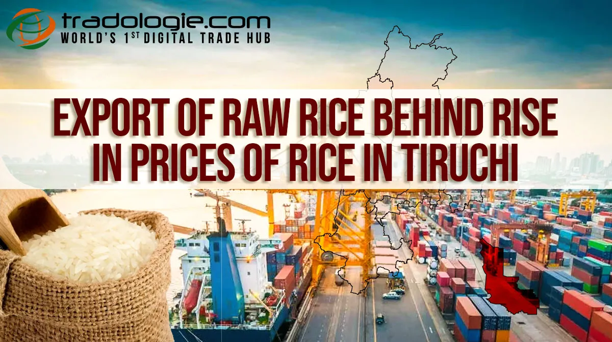 Export Of Raw Rice Behind Rise In Prices Of Rice In Tiruchi Export Of Raw Rice Behind Rise In Prices Of Rice In Tiruchi