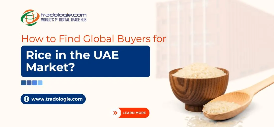 How to Find Global Buyers for Rice in the UAE Market? How to Find Global Buyers for Rice in the UAE Market?