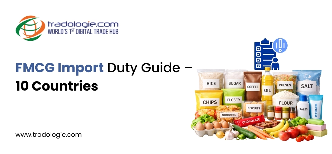 Fast-Moving Consumer Goods (FMCG) Import Duty Guide: Navigating 10 Global Markets in 2026