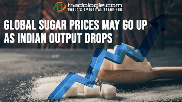 Global Sugar Prices May Go Up As Indian Output Drops