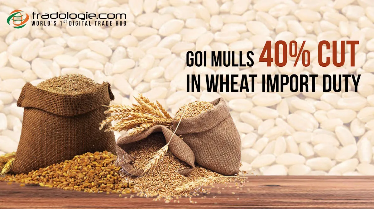 GOI Mulls 40% Cut In Wheat Import Duty
