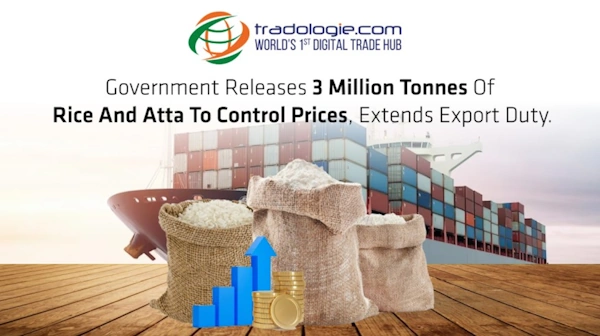 Government Releases 3 Million Tonnes Of Rice And Atta To Control Prices, Extends Export Duty