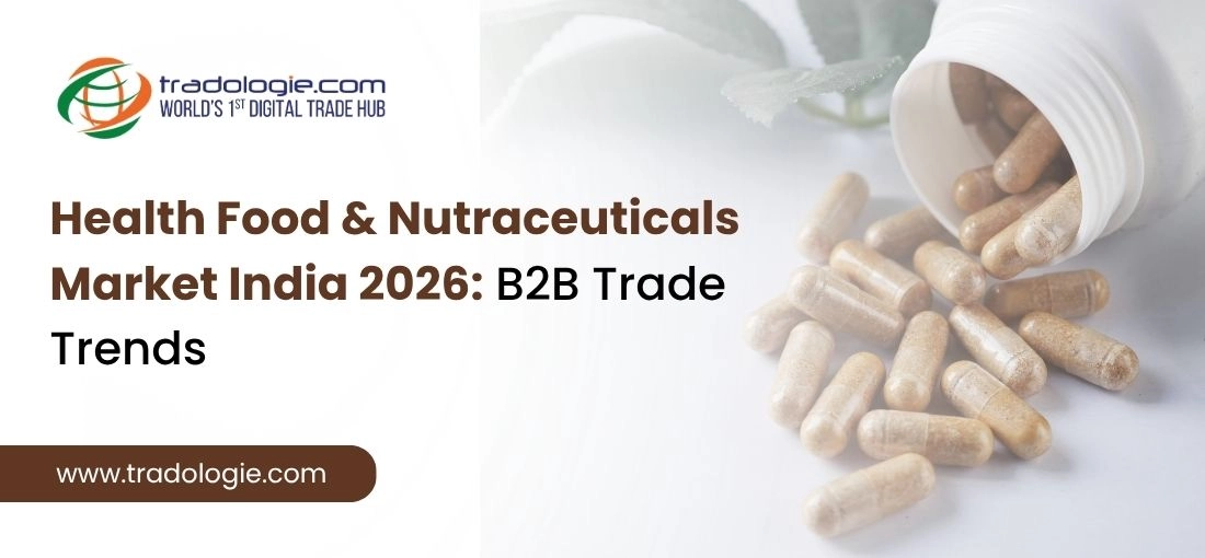 Health Food Market India 2026: B2B Trade Trends, Regulations & Manufacturing Opportunities