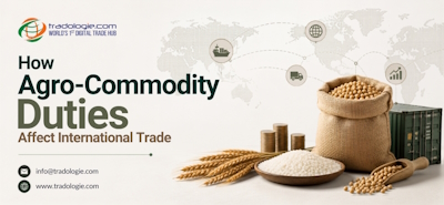 How Agro-Commodity Duties Affect International Trade