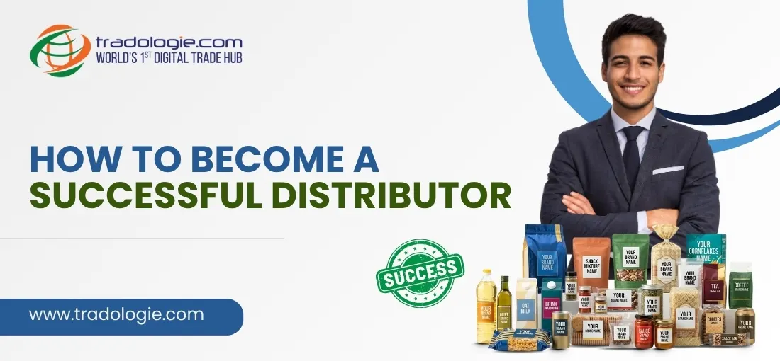 How to Become a Successful Distributor: A Practical Guide for Food & FMCG Business