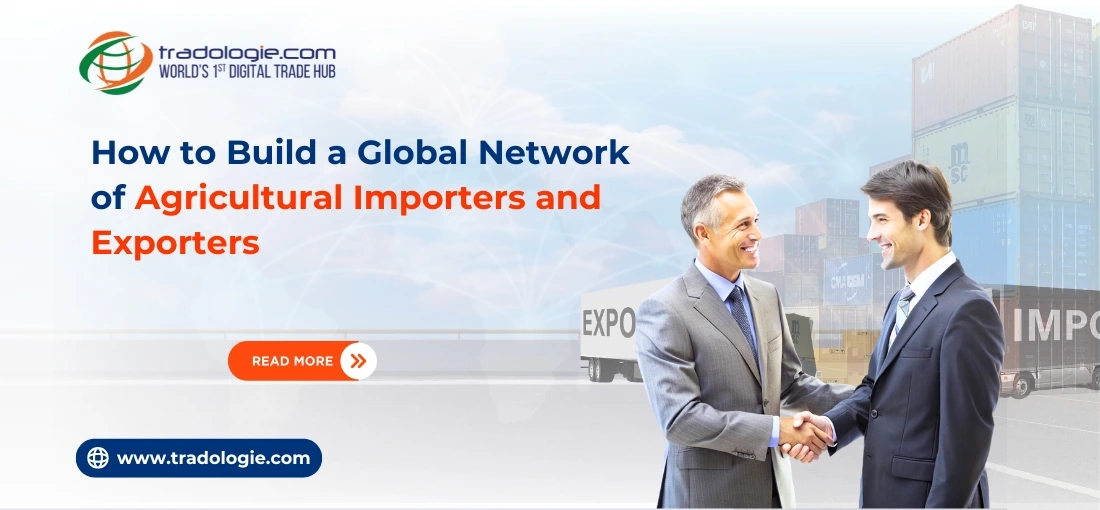How to Build a Global Network of Agricultural Importers and Exporters