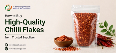 How to Buy High-Quality Chilli Flakes from Trusted Suppliers