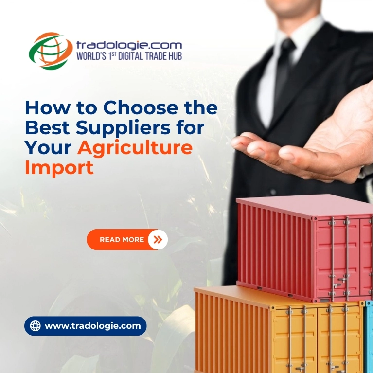 How to Choose the Best Suppliers for Your Agricultural Imports