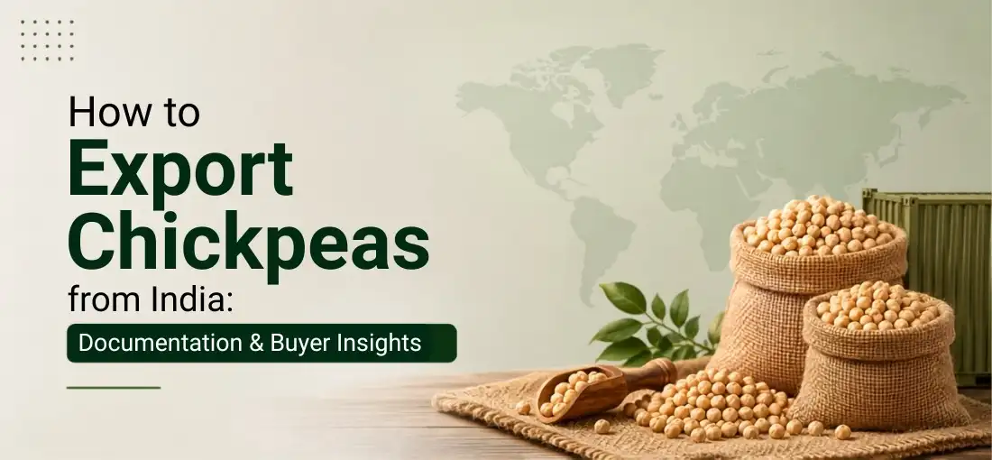 How to Export Chickpeas from India: Documentation & Buyer Insights