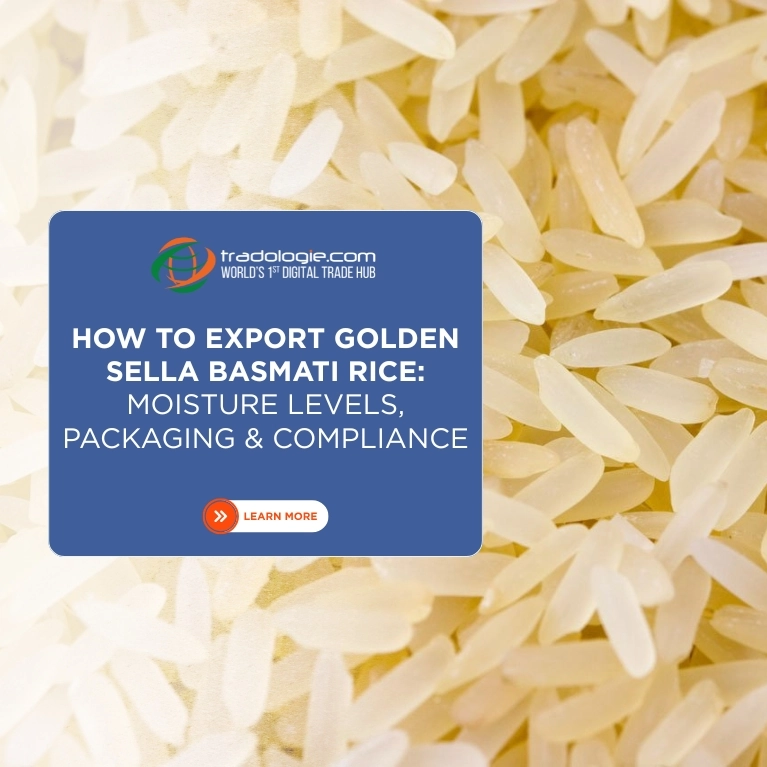 How to Export Golden Sella Basmati Rice: Moisture Levels, Packaging & Compliance