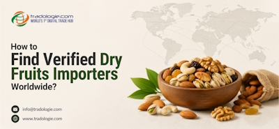 How to Find Verified Dry Fruits Importers Worldwide
