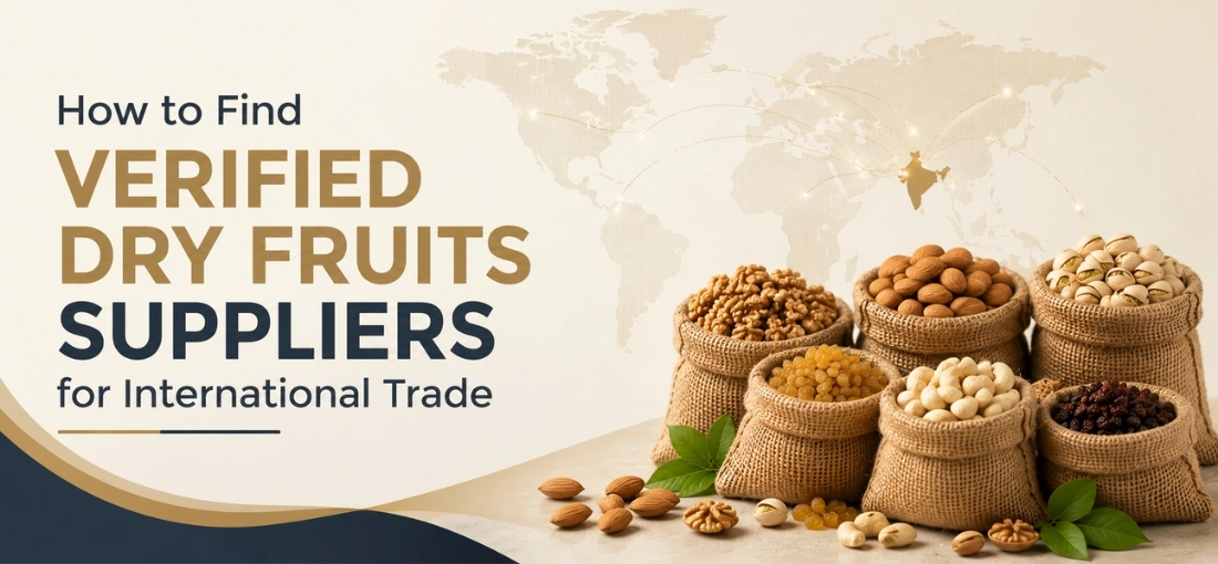 How to Find Verified Dry Fruits Suppliers for International Trade