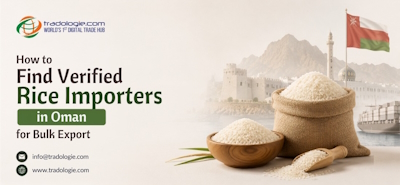 How to Find Verified Rice Importers in Oman for Bulk Export