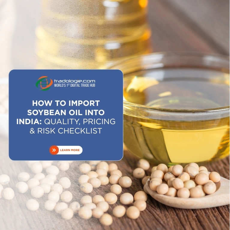 How to Import Soybean Oil into India: Quality, Pricing & Risk Checklist (2025 Update)