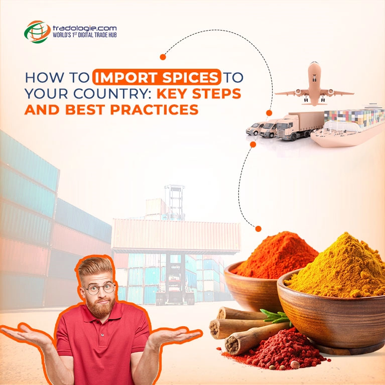 How to Import Spices to Your Country: Key Steps and Best Practices
