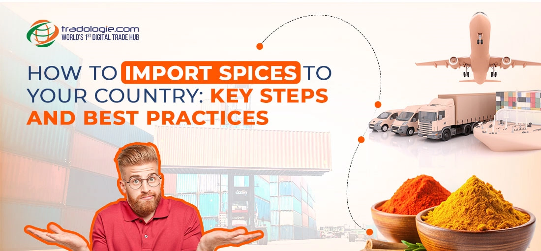 How to Import Spices to Your Country: Key Steps and Best Practices How to Import Spices to Your Country: Key Steps and Best Practices
