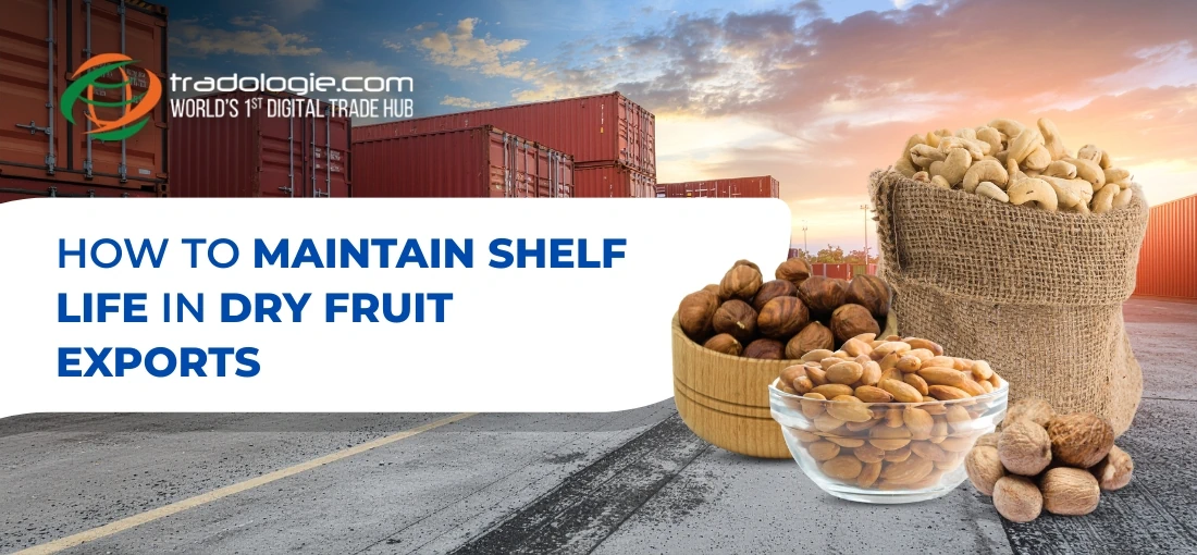 How to Maintain Shelf Life in Dry Fruit Exports
