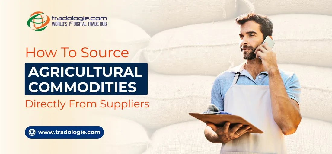How to Source Agricultural Commodities Directly from Suppliers