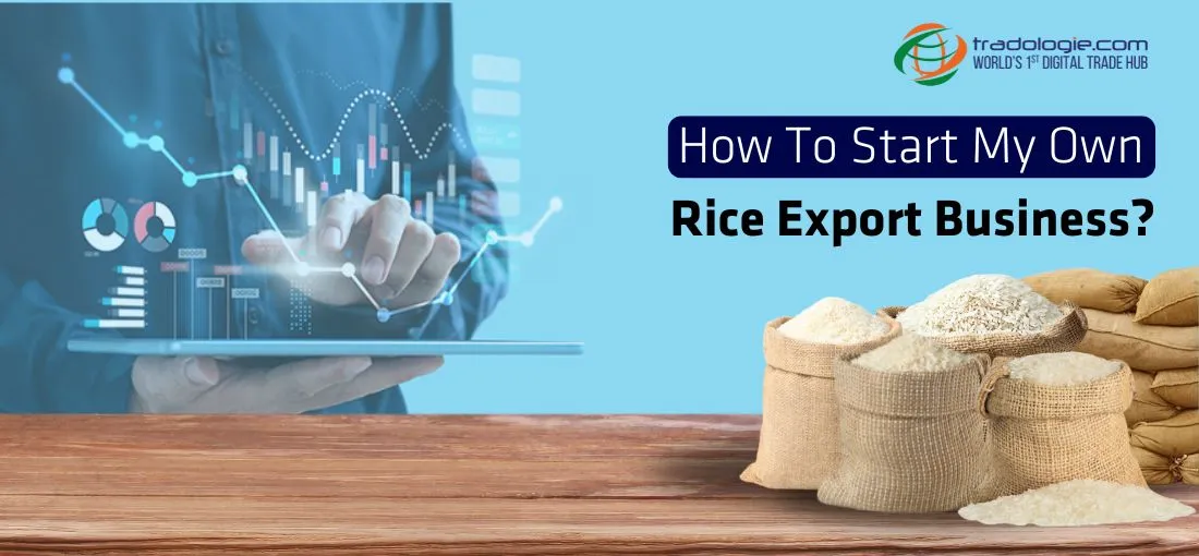 How To Start My Own Rice Export Business? How To Start My Own Rice Export Business?
