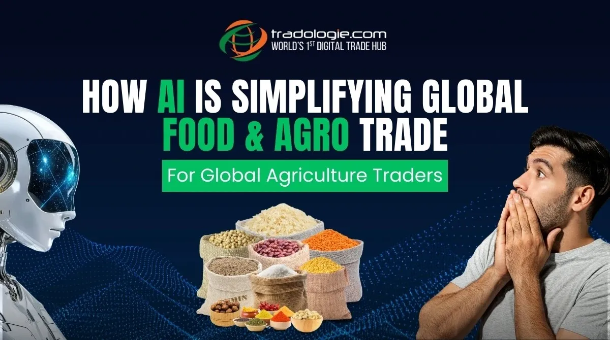 How AI Is Simplifying Global Food & Agro Trade for Global Agriculture Traders