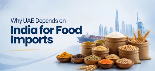 Why UAE Depends on India for Food Imports