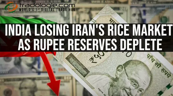 India Losing Iran Rice Market As Rupee Reserves Deplete