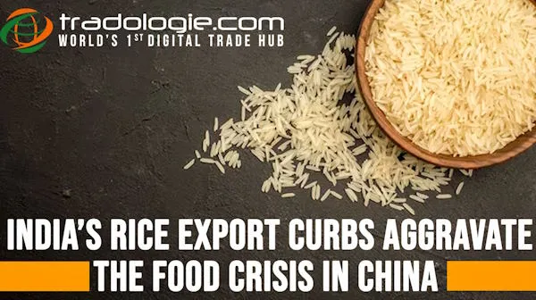 India’s Rice Export Curbs Aggravate The Food Crisis In China