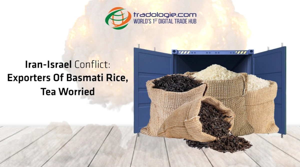 Iran-Israel Conflict: Exporters Of Basmati Rice, Tea Worried