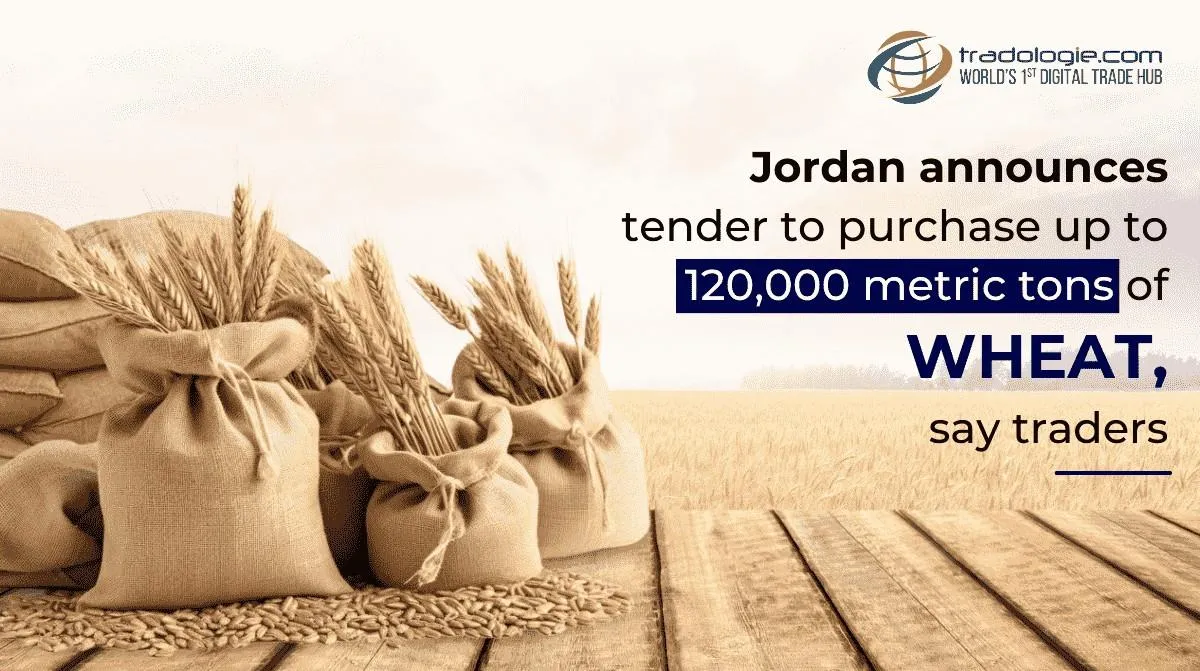 Jordan announces tender to purchase up to 120,000 metric tons of wheat, say traders
