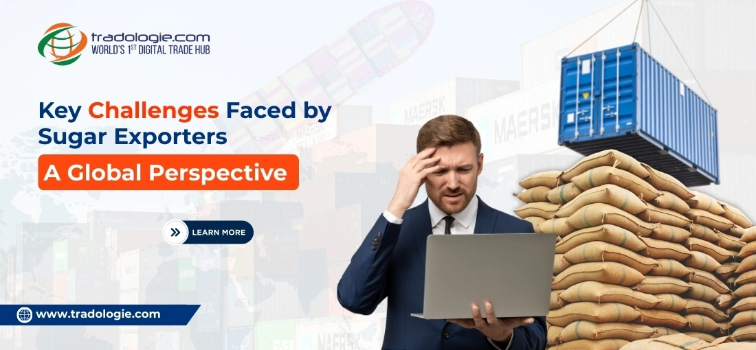 Key Challenges Faced by Sugar Exporters: A Global Perspective Key Challenges Faced by Sugar Exporters: A Global Perspective