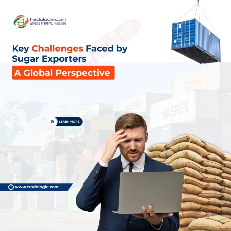 Key Challenges Faced by Sugar Exporters: A Global Perspective