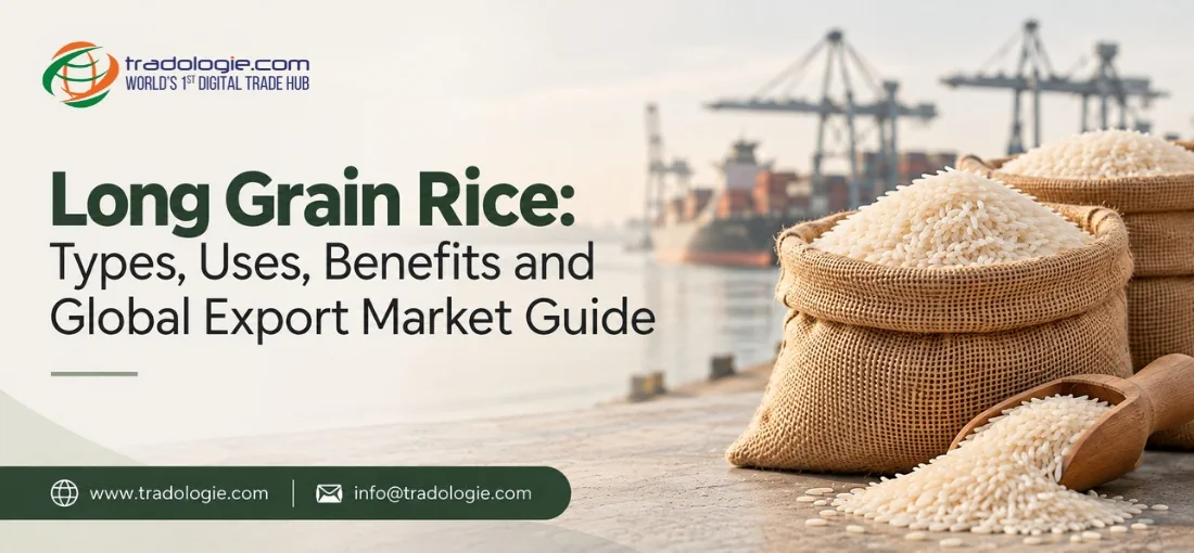 Long Grain Rice Types, Uses, Benefits and Global Export Market Guide