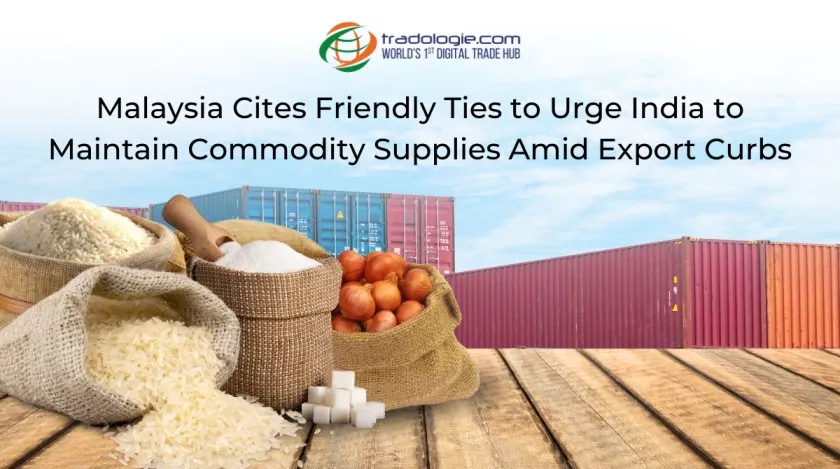 Malaysia Cites Friendly Ties to Urge India to Maintain Commodity Supplies Amid Export Curbs