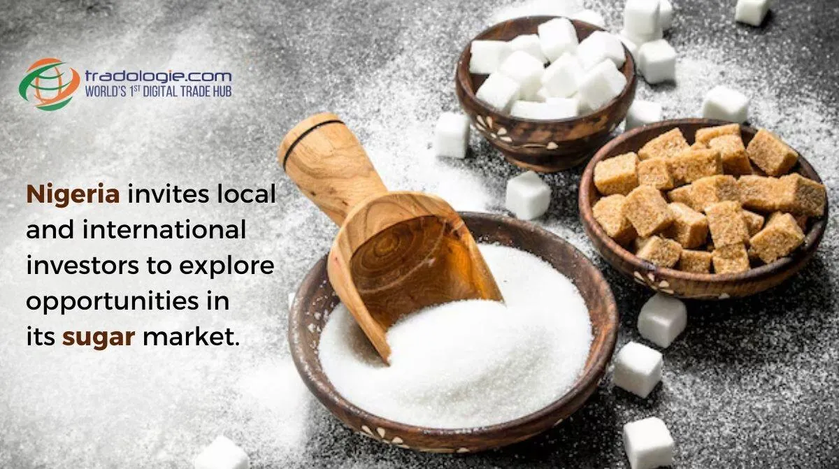 Nigeria Invites Local and International Investors to Explore Opportunities in its Sugar Market