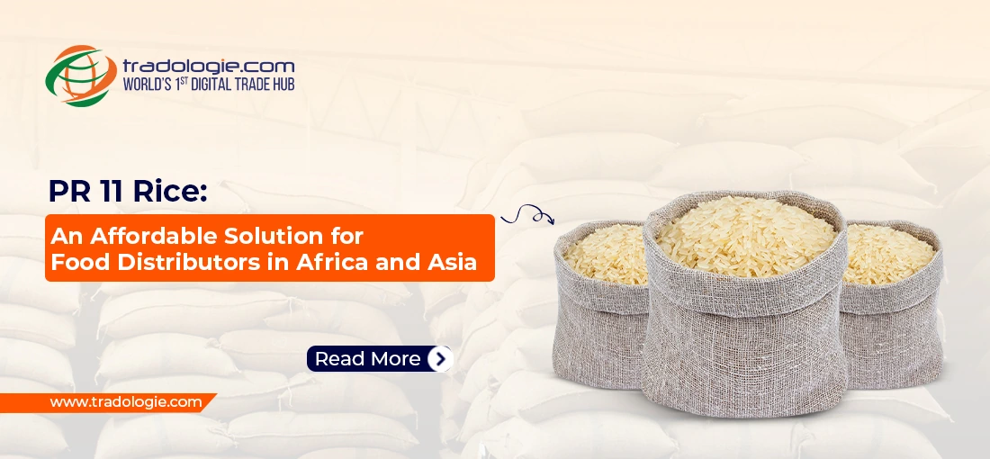 PR 11 Rice: An Affordable Solution for Food Distributors in Africa and Asia PR 11 Rice: An Affordable Solution for Food Distributors in Africa and Asia