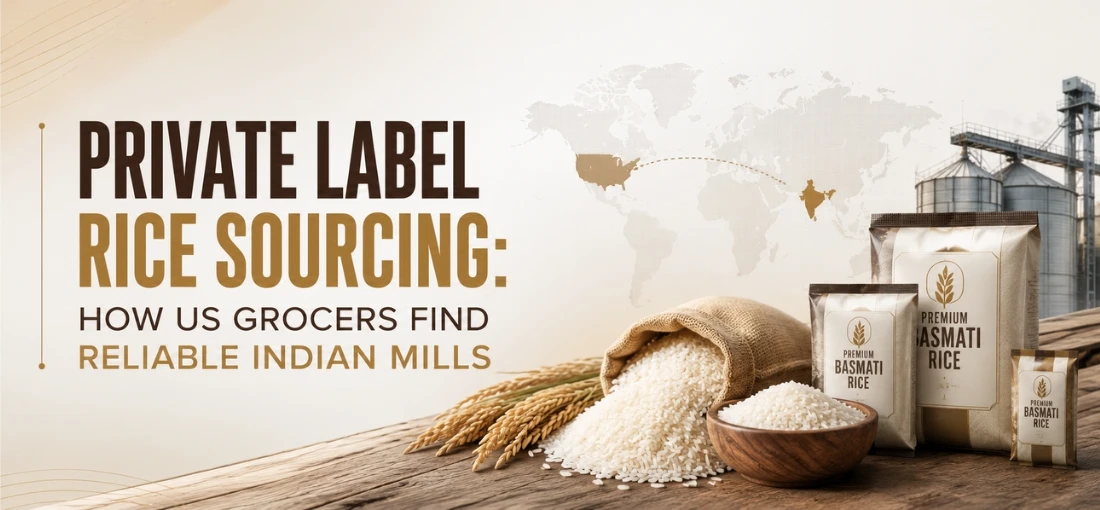 Private Label Rice Sourcing: How US Grocers Find Reliable Indian Mills