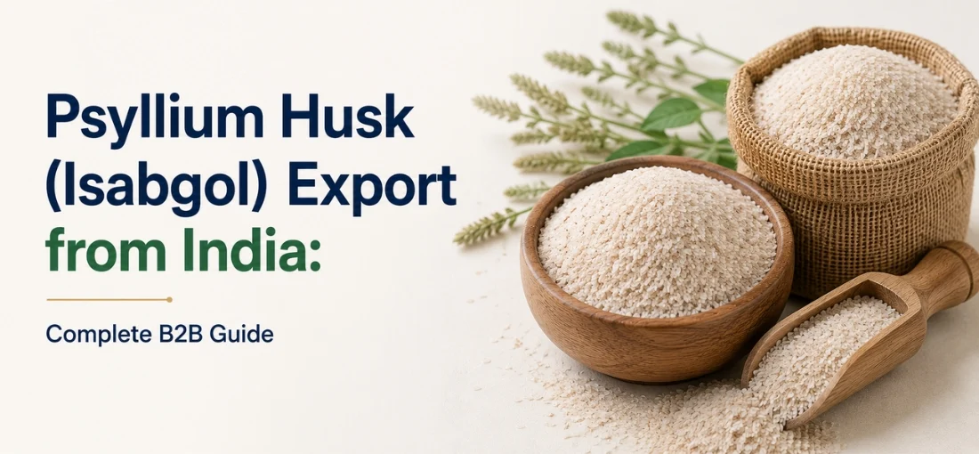 Psyllium Husk (Isabgol) Export from India: Complete B2B Guide