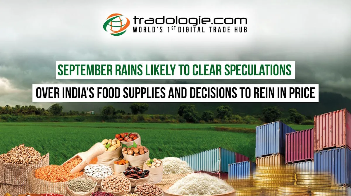 September Rains Likely to Clear Speculations Over India’s Food Supplies and Decisions to Rein in Price September Rains Likely to Clear Speculations Over India’s Food Supplies and Decisions to Rein in Price